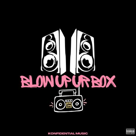 Blow up ur Box | Boomplay Music