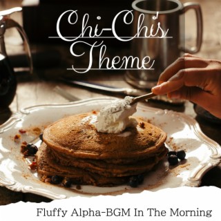 Fluffy Alpha-bgm in the Morning