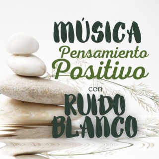 Música para Pensamiento Positivo con Ruido Blanco: Meditación Zen Oriental