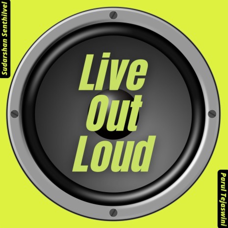 Live out Loud ft. Parul Tejaswini | Boomplay Music