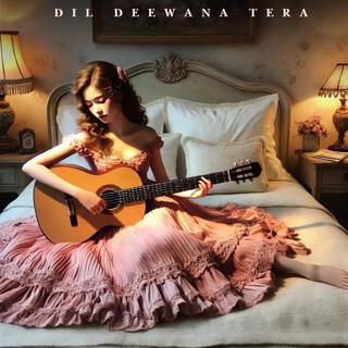 Dil Deewana Tera (Lo-fi)