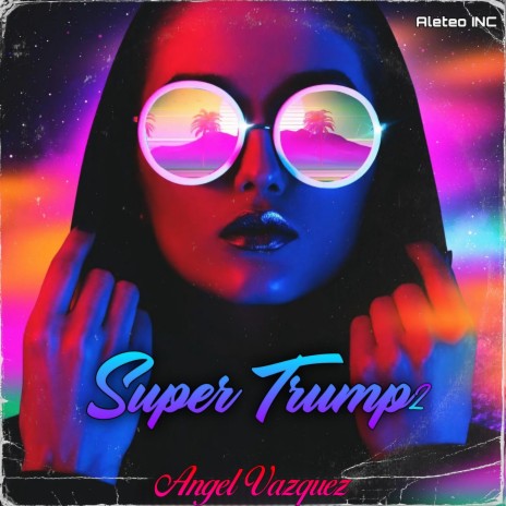 Super Trump 2 ft. Angel Vazquez | Boomplay Music