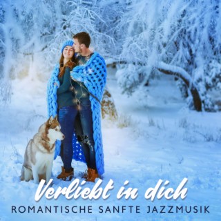 Verliebt in dich: Romantische sanfte Jazzmusik, Instrumentale Lounge-Romanze