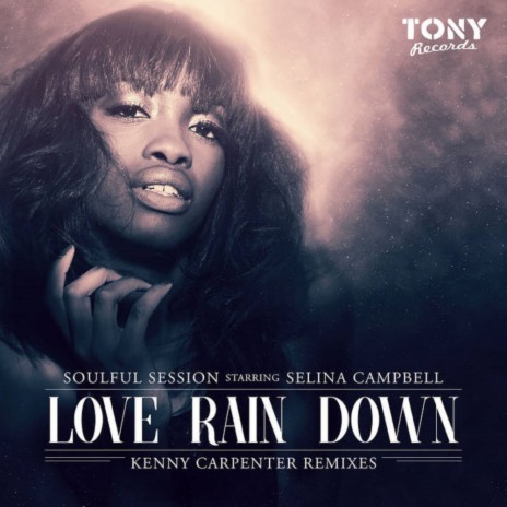 Love Rain Down (Bring Me Joy) (Kenny Carpenter Comfort Zone Mix) ft. Selina Campbell