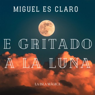 E gritado a la luna