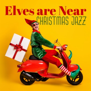 Elves are Near: Christmas Jazz Music with Cracking Fireplace and Jingles, Create a Magical & Cozy Atmosphere