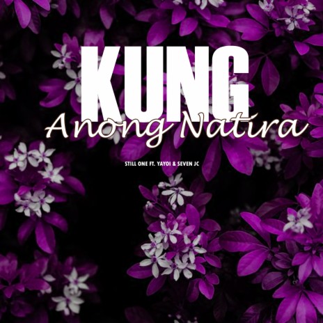 Kung Anong Natira ft. Yayoi & SevenJC | Boomplay Music