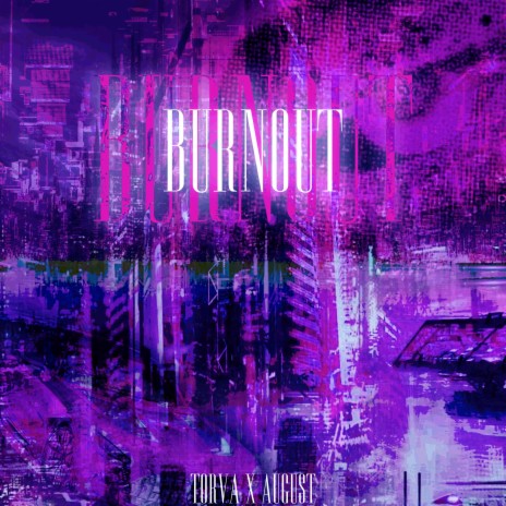 burnout ft. ilyaugust | Boomplay Music