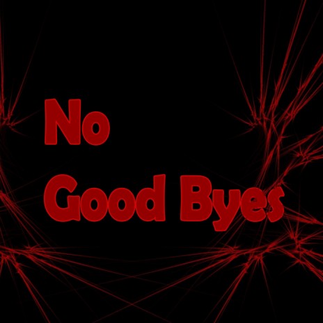 No Goodbyes | Boomplay Music