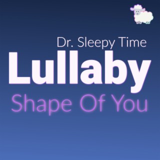 Shape Of You (Music Box Lullaby)