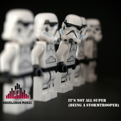 It's not all super (Being a Stormtrooper)