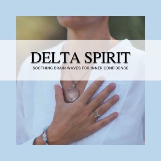 Delta Spirit: Soothing Brain Waves for Inner Confidence