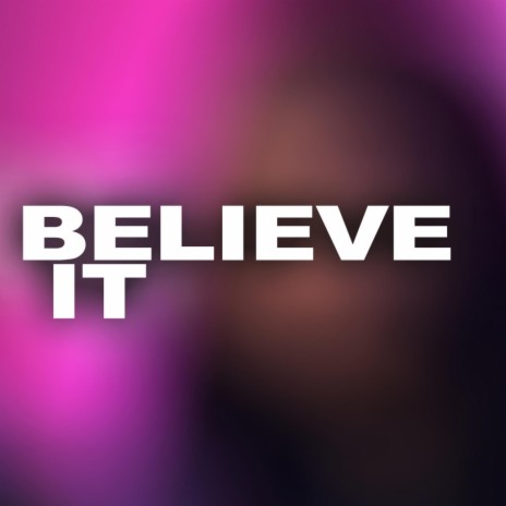 Believe It | Boomplay Music