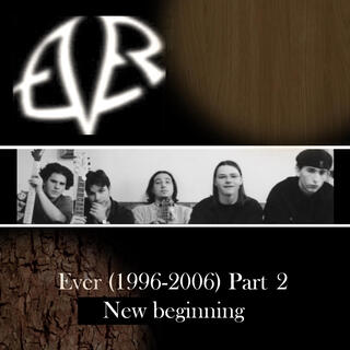 Ever (1996-2006) Part.2 New Beginning