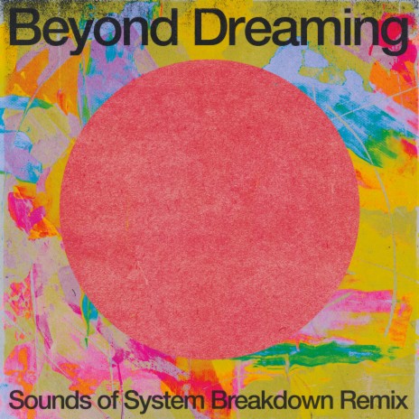 Beyond Dreaming (Sounds Of System Breakdown Remix)