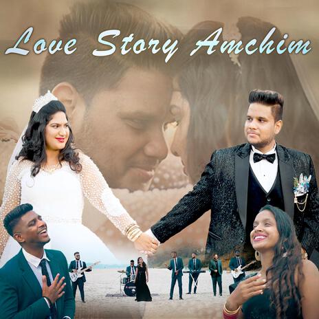 Love Story Amchim | Boomplay Music