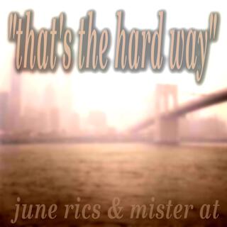 That's The Hard Way ft. June Rics lyrics | Boomplay Music