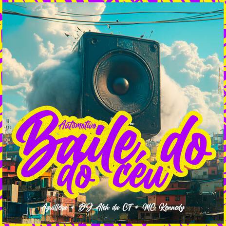 Automotivo Baile do Céu ft. DJ Aleh da CT, AGUILLERA & MC Cleytinho da CT | Boomplay Music