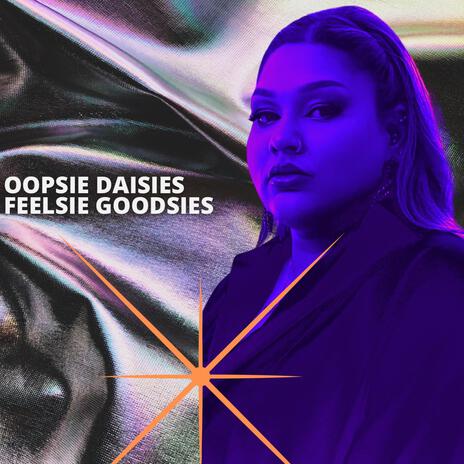 Oopsie Daisies Feelsie Goodsies | Boomplay Music