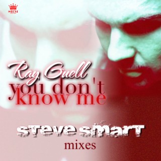 You Don't Know Me (Steve Smart Mixes)