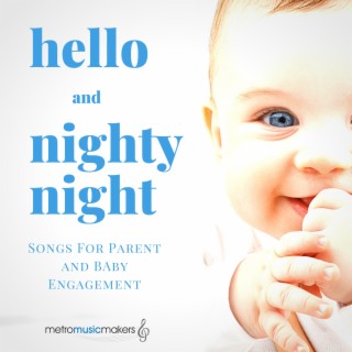 Hello and Nighty Night: Songs for Parent and Baby Engagement