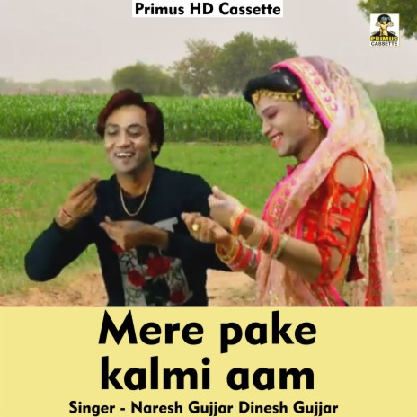 Mere pake kalmi aam (Hindi Song) ft. Dinesh Gujjar | Boomplay Music