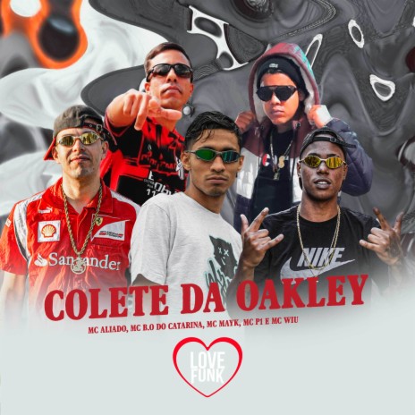 Colete da Oakley ft. MC Bo do catarina, MC Aliado, MC Wiu & MC MAYK | Boomplay Music