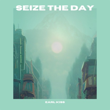 Seize the Day | Boomplay Music