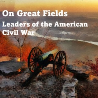 On Great Fields: Leaders of the American Civil War