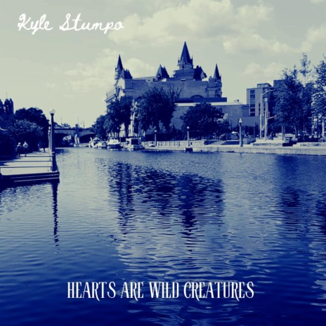 Our Hearts Are Wild Creatures...
