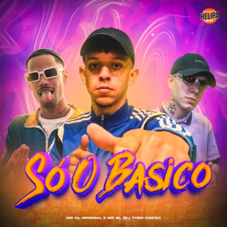 Só o Básico ft. DJ THEO COSTA & MC KL ORIGINAL | Boomplay Music