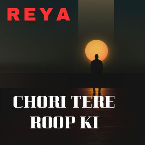 CHORI TERE ROOP KI | Boomplay Music