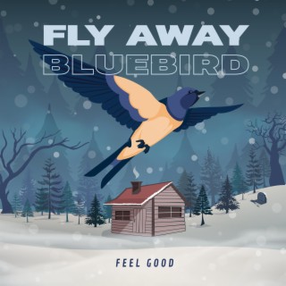 Fly Away Bluebird