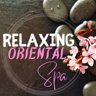 Relaxing Oriental Spa: Music to Ease Tension