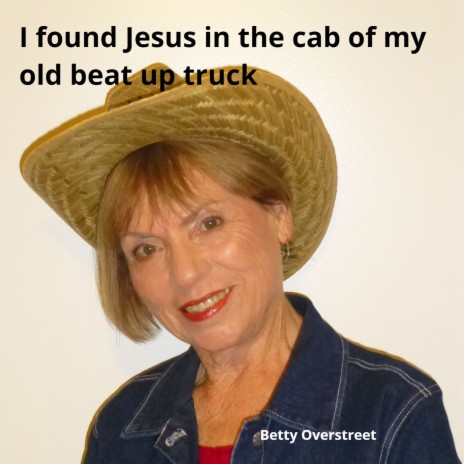 I Found Jesus in the Cab of My Old Beat up Truck | Boomplay Music