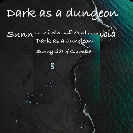 Dark as a dungeon (My version) | Boomplay Music