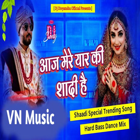 Aaj Mere Yaar Ki Shadi Hai | Boomplay Music