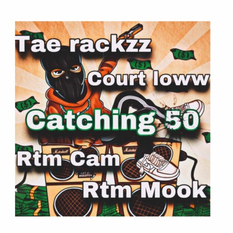 Catching 50 ft. Ballhardmook, Cam rackzz & Court loww | Boomplay Music