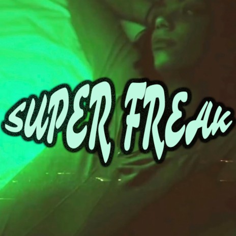 SUPER FREAK | Boomplay Music