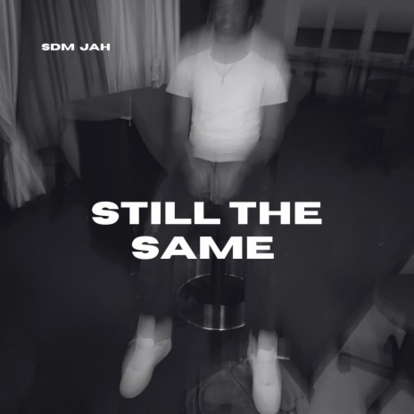 Still The Same | Boomplay Music