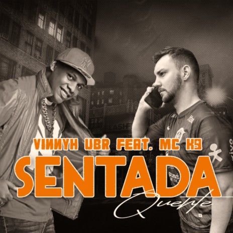 Sentada Quente ft. MC K9 & Vinnyh UBR | Boomplay Music