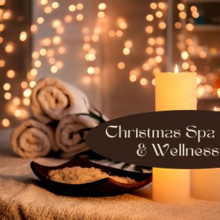 Christmas Spa & Wellness: Amazing Xmas Traditional Songs for Winter Spa Retreats & Sauna