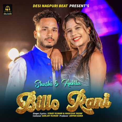 Billo Rani (Nagpuri) ft. Ankita Bhengra | Boomplay Music