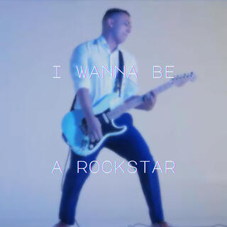 I Wanna Be A Rockstar