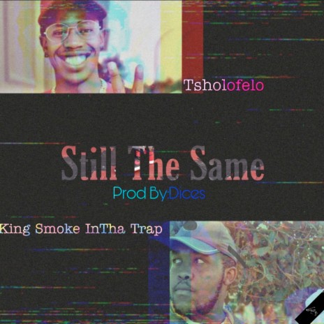 Still the Same ft. Tsholofelo