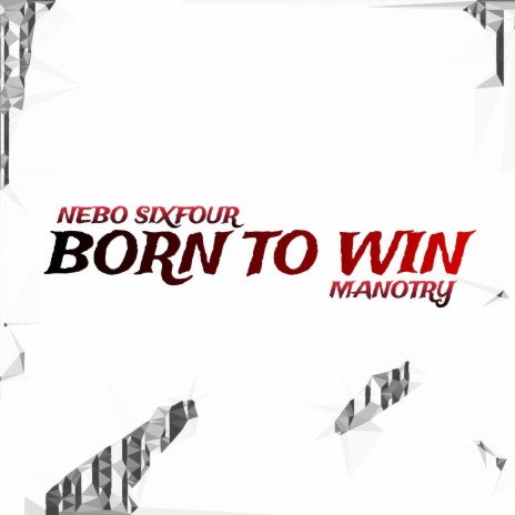 Born to win ft. Manotry | Boomplay Music