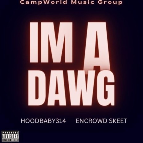 I'm A Dawg ft. EnCrowd Skeet | Boomplay Music