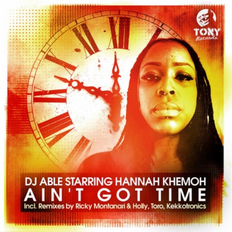 Ain't Got Time (Toro Underground Remix) ft. Hannah Khemoh