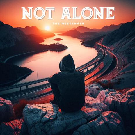 Not Alone | Boomplay Music