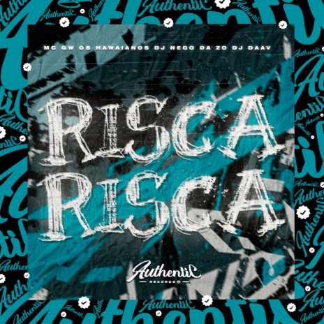 Risca Risca (feat. Mc Gw, Os Hawaianos & DJ Daav) | Boomplay Music